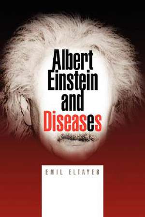 Eltayeb, E: Albert Einstein and Diseases