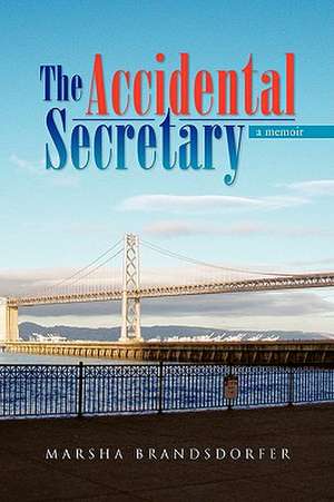 The Accidental Secretary de Marsha Brandsdorfer