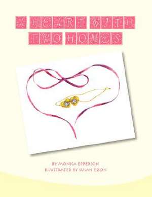 A Heart with Two Homes de Monica Epperson