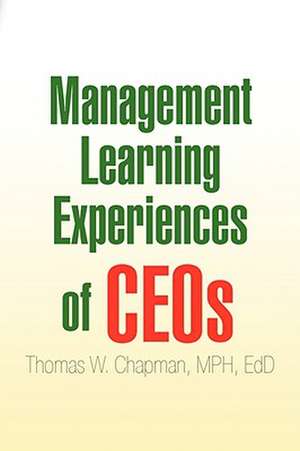 Management Learning Experiences of Ceos de Thomas W. Mph Edd Chapman