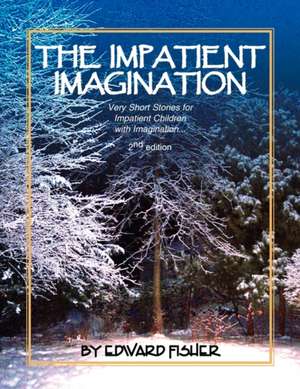 The Impatient Imagination de Edward Fisher