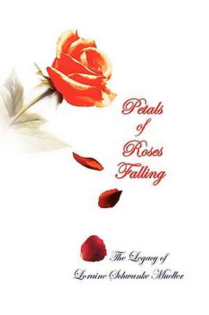 Petals of Roses Falling de Loraine Schwanke Mueller