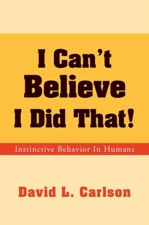 I Can't Believe I Did That! de David L. Carlson