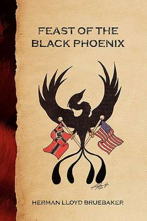 Feast of the Black Phoenix de Herman Lloyd Bruebaker