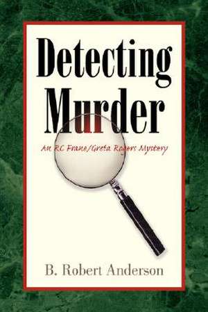 Detecting Murder de B. Robert Anderson