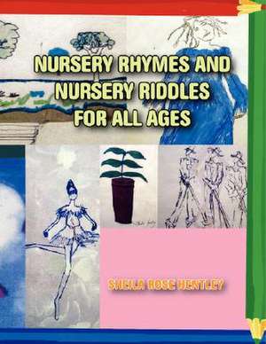 Nursery Rhymes and Nursery Riddles for All Ages de Sheila Rose Hentley