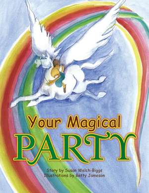 Your Magical Party de Susan Welch-Biggs