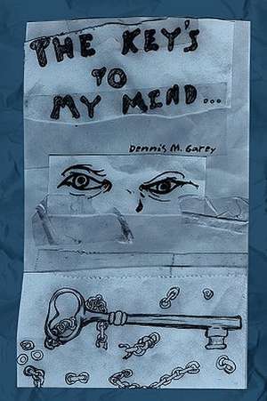 The Key's to My Mind de Denny M. Garey