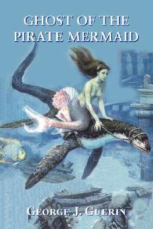 Ghost of the Pirate Mermaid de George J. Guerin