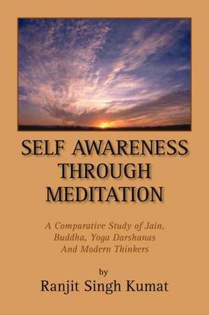 Self Awareness Through Meditation de Ranjit Singh Kumat