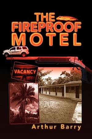 The Fireproof Motel de Arthur Barry