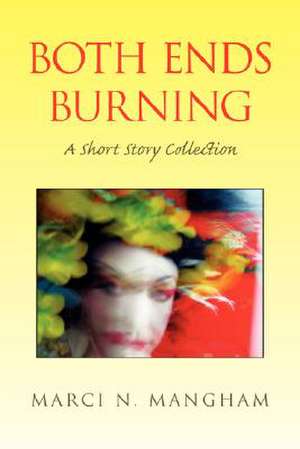 Both Ends Burning de Marci N. Mangham