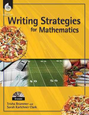 Writing Strategies for Mathematics [With CDROM] de Trisha Brummer