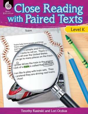 Close Reading with Paired Texts Level K (Level K): Engaging Lessons to Improve Comprehension de Lori Oczkus