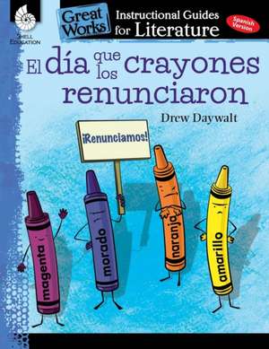 El dia que los crayones renunciaron (The Day the Crayons Quit) de Jodene Lynn Smith