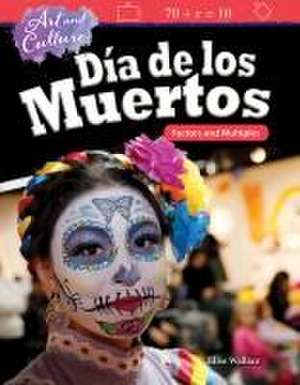 Art and Culture: Día de Los Muertos: Factors and Multiples de Elise Wallace