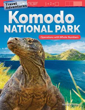 Travel Adventures: Komodo National Park: Operations with Whole Numbers de Monika Davies