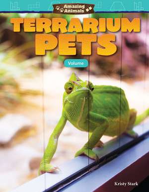 Amazing Animals: Terrarium Pets: Volume de Kristy Stark