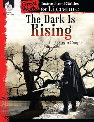 The Dark Is Rising: An Instructional Guide for Literature de Suzanne Barchers