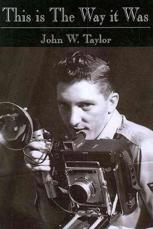 This Is the Way It Was de John W. Taylor