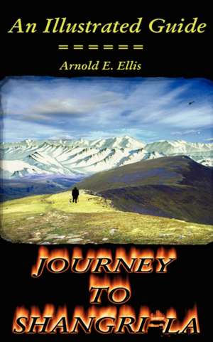 Journey to Shangri-La de Arnold E. Ellis