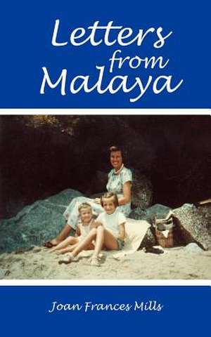 Letters from Malaya de Joan Frances Mills