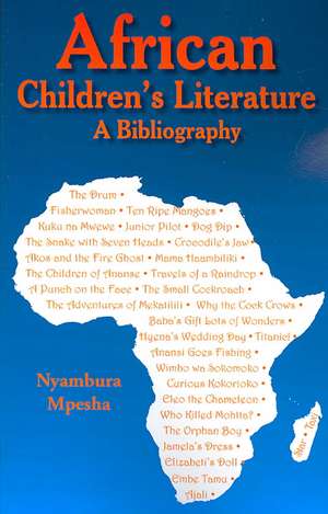 African Children's Literature: A Bibliography de Nyambura Mpesha