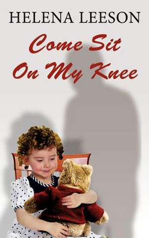 Come Sit on My Knee de Helena Leeson