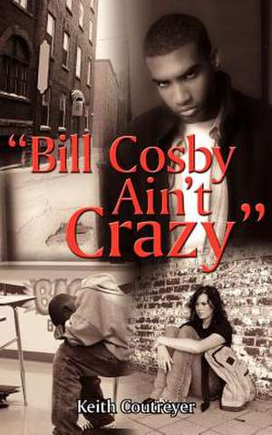 "Bill Cosby Ain't Crazy" de Keith Coutreyer