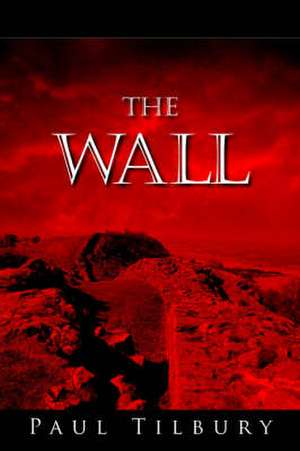 The Wall de Paul Tilbury