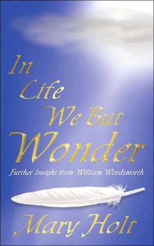 In Life We But Wonder de Mary Holt