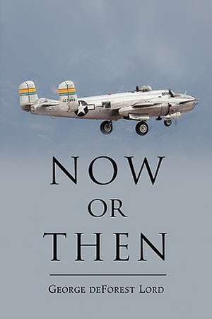 Now or Then de George DeForest Lord