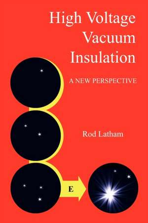 High Voltage Vacuum Insulation de Rod Latham