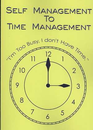 Self Management to Time Management de Robin L. Rask