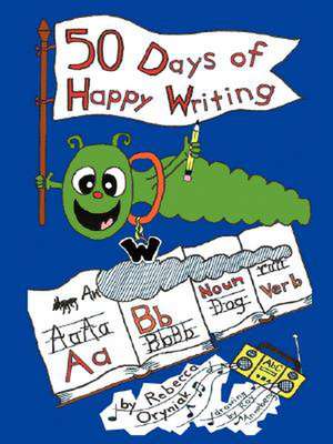 Fifty Days of Happy Writing de Rebecca Oryniak