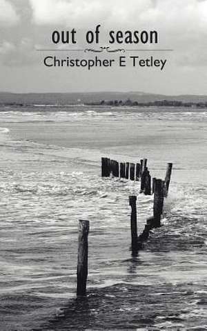 Out of Season de Christopher E. Tetley