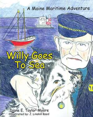 Willy Goes to Sea: A Maine Maritime Adventure de Diane E. Taylor-moore