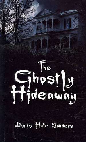 The Ghostly Hideaway de Doris Hale Sanders