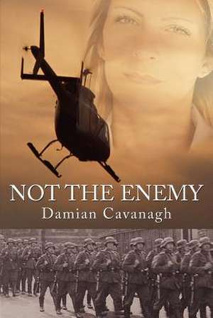 Not the Enemy de Damian Cavanagh