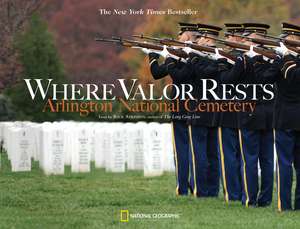 Where Valor Rests: Arlington National Cemetery de Rick Atkinson