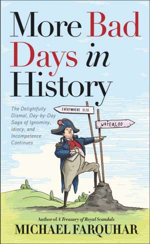 More Bad Days in History de Michael Farquhar