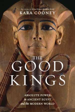 The Good Kings de Kara Cooney