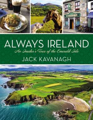 Always Ireland: An Insider's Tour of the Emerald Isle de Jack Kavanagh