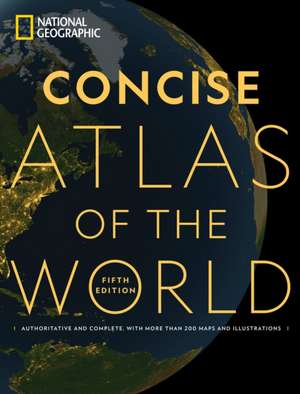 National Geographic Concise Atlas of the World, 5th Edition de National Geographic