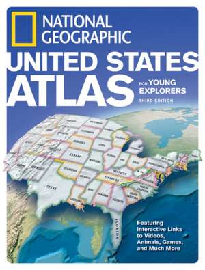 National Geographic United States Atlas for Young Explorers, Third Edition de National Geographic