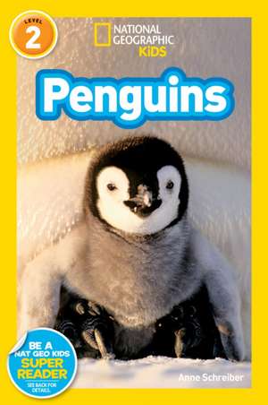 National Geographic Readers: Penguins! de Anne Schreiber