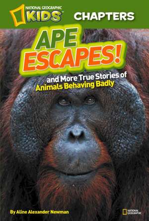 Ape Escapes!: And More True Stories of Animals Behaving Badly (OUTLET) de Aline Alexander Newman