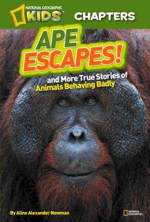 National Geographic Kids Chapters: And More True Stories of Animals Behaving Badly (OUTLET) de Aline Newman