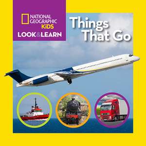 Look & Learn: Things That Go de National Geographic Kids