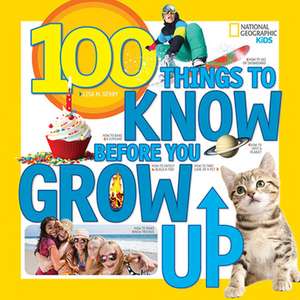 100 Things to Know Before You Grow Up de Lisa M. Gerry